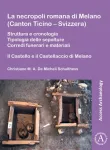 La necropoli romana di Melano (Canton Ticino &ndash; Svizzera)