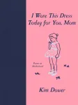 I Wore This Dress Today for You, Mom
