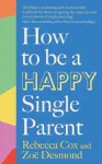How to Be a Happy Single Parent