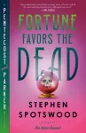 Fortune Favors the Dead