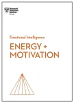 Energy + Motivation (HBR Emotional Intelligence Series)