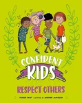 Confident Kids!: Respect Others
