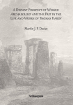 Distant Prospect of Wessex: Archaeology and the Past in the Life and Works of Thomas Hardy.