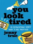 You Look Tired