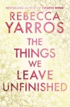 The Things We Leave Unfinished