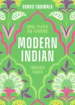 Modern Indian, Small Plates, Big Flavours, Fabulous Feasts