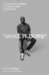Make It Ours, Crashing the Gates of Culture with Virgil Abloh