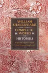 William Shakespeare Complete Works The Histories, Based on the First Folio of John Heminges and Henry Condell