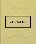 Little Guide to Versace, Style to Live By