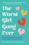 Worst Girl Gang Ever, A Survival Guide for Navigating Miscarriage and Pregnancy Loss
