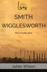 Smith Wigglesworth, The Complete Story