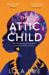 Attic Child, A powerful and heartfelt historical novel, longlisted for the Jhalak Prize 2023