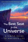 Best Seat in the Universe, The uplifting, life-enhancing story that has changed thousands of lives