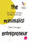 Minimalist Entrepreneur, How Great Founders Do More with Less