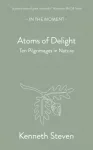 Atoms of Delight, Ten pilgrimages in nature
