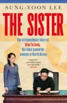 Sister, The extraordinary story of Kim Yo Jong, the most powerful woman in North Korea