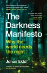 Darkness Manifesto, Why the world needs the night