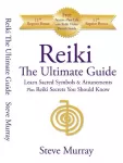 Reiki -- The Ultimate Guide