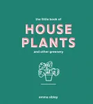 Little Book of House Plants and Other Greenery