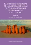 La difusion comercial de las anforas vinarias de Hispania Citerior-Tarraconensis (s. I a.C. &ndash; I. d.C.)
