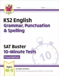 KS2 English SAT Buster 10-Minute Tests: Grammar, Punctuation & Spelling - Foundation (for 2026)