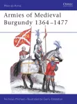 Armies of Medieval Burgundy 1364&ndash;1477