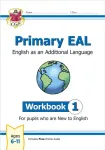 Primary EAL: English for Ages 6-11 - Workbook 1 (New to English)