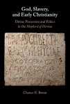 God, Slavery, and Early Christianity