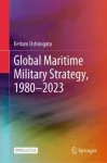 Global Maritime Military Strategy, 1980&ndash;2023