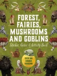 Forest, Fairies, Mushrooms and Goblins Sticker, Color & Activity Book