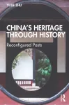 China&rsquo;s Heritage through History