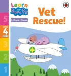 Learn with Peppa Phonics Level 4 Book 15 &ndash; Vet Rescue! (Phonics Reader)
