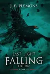 Last Light Falling - Legion, Book IV