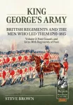 King George&rsquo;s Army - British Regiments and the Men Who Led Them 1793-1815 Volume 2