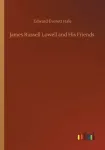 James Russell Lowell and His Friends