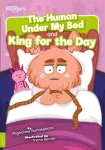 Human under My Bed and King for the Day