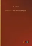 History of the Moors of Spain