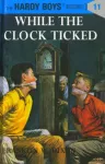 Hardy Boys 11: While the Clock Ticked