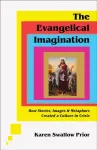 Evangelical Imagination &ndash; How Stories, Images, and Metaphors Created a Culture in Crisis