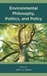 Environmental Philosophy, Politics, and Policy