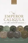 Emperor Caligula in the Ancient Sources