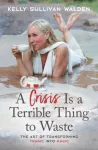 A Crisis is a Terrible Thing to Waste