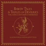 Bawdy Tales and Trifles of Devilries for Ladies and Gentlemen of Experience