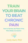 Train Your Brain to Beat Chronic Pain