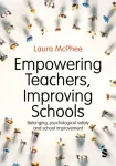 Empowering Teachers, Improving Schools