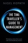 The Time Traveller&rsquo;s Guide to Management