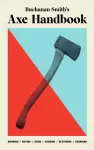 Buchanan-Smith&rsquo;s Axe Handbook
