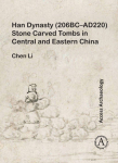 Han Dynasty (206BC&ndash;AD220) Stone Carved Tombs in Central and Eastern China