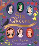 Six Queens, An illustrated guide to the iconic queens of Henry VIII