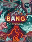 Bang, The wild wonders of Earth&rsquo;s phenomena